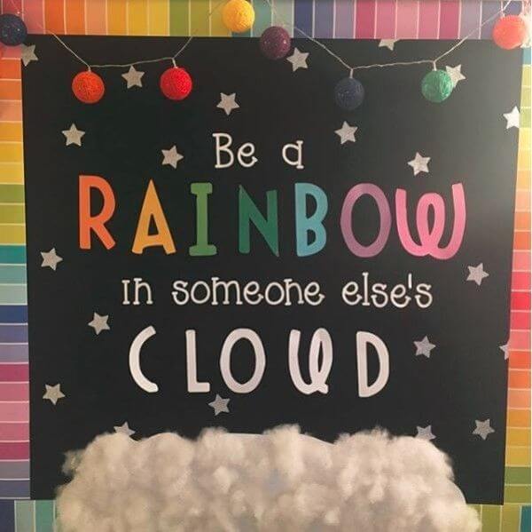 Be a rainbow to someone else's cloud