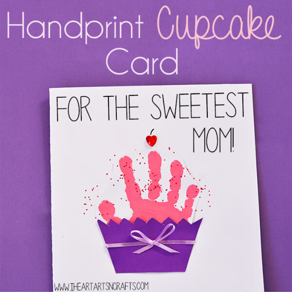 Easy DIY Mother's Day Gifts & Cards Handprint Cupcake Card