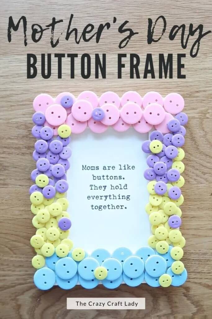 Fun & Easy Button Picture Frame Craft Idea For Mother's Day Mother's Day Button Craft For Kids