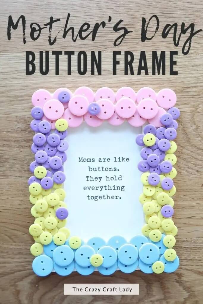 Homemade Mother's Day Frame Made With Buttons Button Photo Frame Crafts