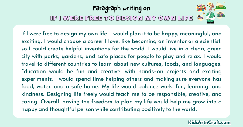 Expository Paragraph on If I Were Free to Design My Own Life (Explains with Facts)