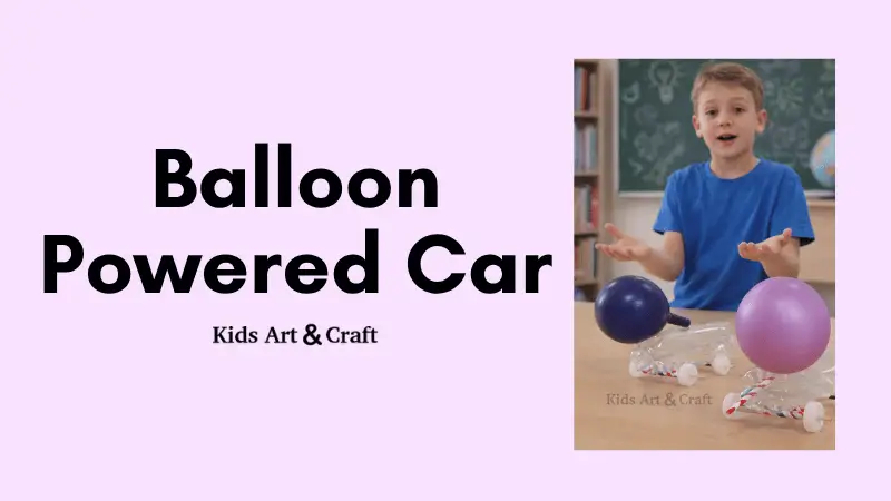 DIY Balloon Powered Car – Fun STEM Activity for Kids