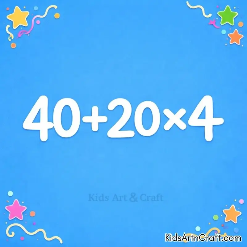 Colorful math quiz for kids: solve 40 plus 20 times 4.