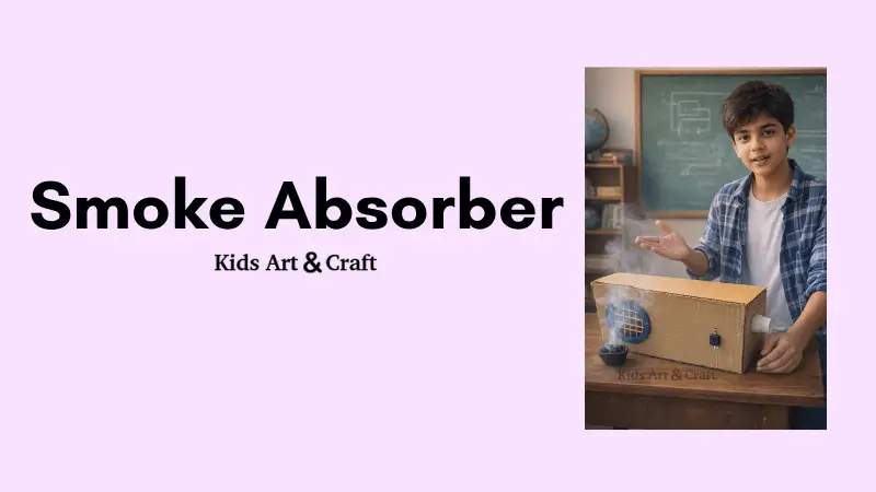Smoke Absorber Machine Project for Kids – Learn Air Purification & Pollution Control