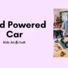 Wind Powered Car STEM Science Project for Kids With Easy Steps